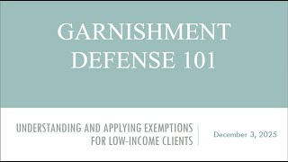 Garnishment Defense 101: Understanding and Applying Exemptions for Low-Income Clients