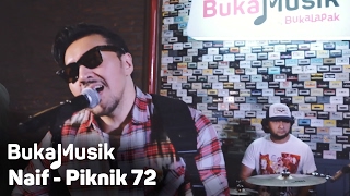 Naif - Piknik 72 | BukaMusik