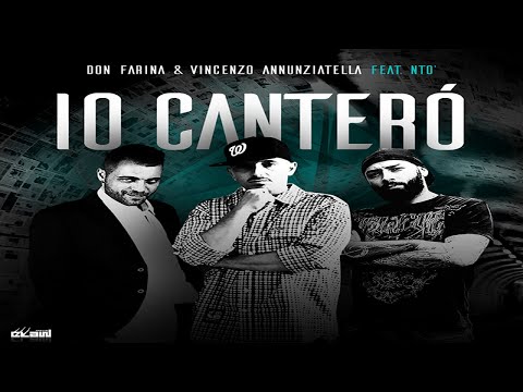 Don Farina & Vincenzo Annunziatella Ft. Nto' - Io Cantero' (Official Video)
