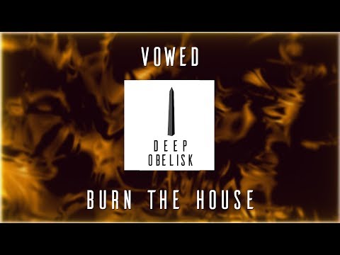 VOWED - Burn The House