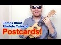 James Blunt - Postcards (Ukulele Tutorial) 