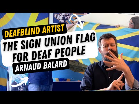 Arnaud Balard - The Sign Union Flag for Deaf People [ DeafBlind Artist ]