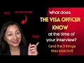 What Visa Officers Know At The Time Of The Interview And The 3 Things They Check For