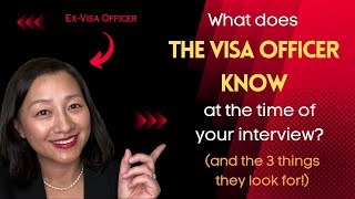 What Visa Officers know at the time of the interview (and the 3 things they check for!)