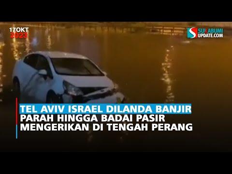 Tel Aviv Israel Dilanda Banjir Parah hingga Badai Pasir mengerikan di tengah perang