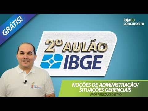 ✅ 2º AULÃO IBGE 2017 - Noções de Administração e Situações Gerenciais - 10 Questões da FGV