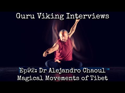 Ep92: Magical Movements of Tibet - Dr Alejandro Chaoul