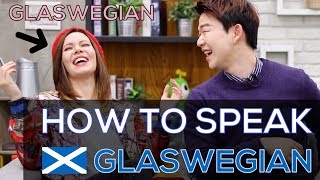 How to Speak GLASWEGIAN with a REAL GLASWEGIAN