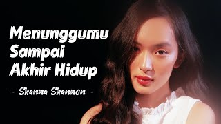 Download lagu Shanna Shannon – Menunggumu Sampai Akhir Hidup (Lirik Lagu) mp3