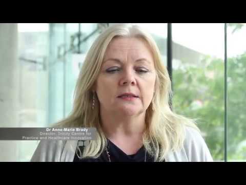 Trinity Centre for Practice and Healthcare Innovation - Dr Anne Marie Brady