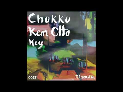 Souta 0027: Chukku, Kem Otto - Hey (Original Mix)