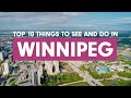 Top 10 Things to See and Do in Winnipeg!