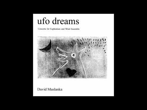 UFO Dreams (Concerto for Euphonium and Wind Ensemble) (1999) — David Maslanka