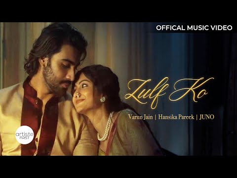 Zulf Ko Official Music Video | Varun Jain | Hansika Pareek | JUNO | Artiste First