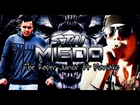 MANIAKO FT THE RAPER JUNIOR _ SIN MIEDO _ [2018