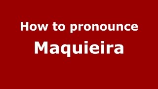 How to pronounce Maquieira