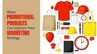 Ways Promotional Products Can Improve Your Marketing Strategy