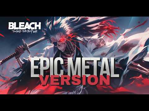 Bleach OST - Soundscape to Ardor | EPIC METAL VERSION (TYBW)