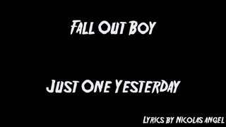 Fall out boy - Just One Yesterday Lyrics (HD)