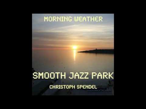 Smooth Jazz Park feat. Christoph Spendel - Morning Weather