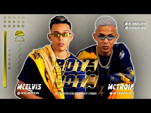 MC TROIA E MC ELVIS - BOTA BOTA