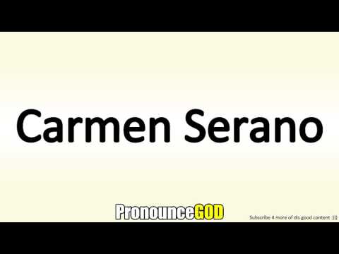 How To Pronounce Carmen Serano