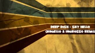 Deep Dish Say Hello Angello &amp; Ingrosso remix