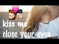 Kiss Me Close Your Eyes Cute WhatsApp Status
