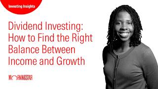 Dividend Investing: How to Find the Right Balance Between Income and Growth