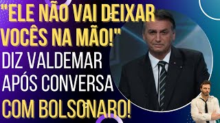 "Ele não vai deixar vocês na mão", diz Valdemar, após conversa com Bolsonaro.