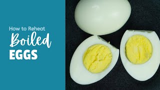 How to Reheat Boiled Eggs | Microwave and Steamer Methods