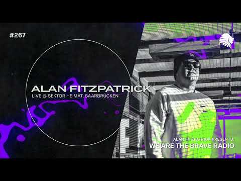 We Are The Brave Radio 267 - Alan Fitzpatrick (Live @ Sektor Heimat, Saarbrücken)