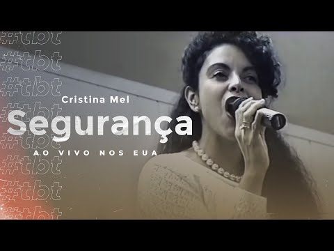 #TBT Cristina Mel - Segurança (Ao Vivo nos EUA )