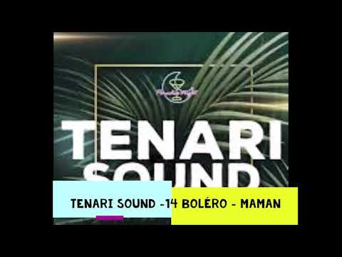 Tenari Sound - 14 Boléro - Maman.mp4