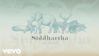 Siddhartha - Ser Parte (Lyric Video)
