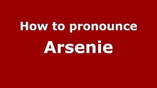 How to pronounce Arsenie
