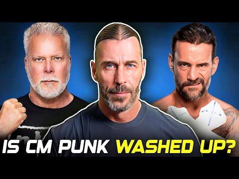 Kevin Nash says CM Punk is WASHED - Is He Right?