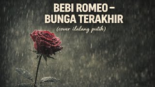 Download lagu BEBI ROMEO || BUNGA TERAKHIR || cover ilalang putih mp3 Download lagu BEBI ROMEO || BUNGA TERAKHIR || cover ilalang putih mp3