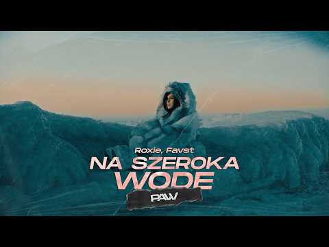 Roxie, Favst - Na szeroką wodę ( pavv REMIX )