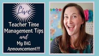 Time Management Tips for Teachers & My BIG Announcement!!!