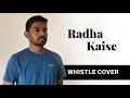 Radha Kaise Na Jale A R Rahman Whistle Cover