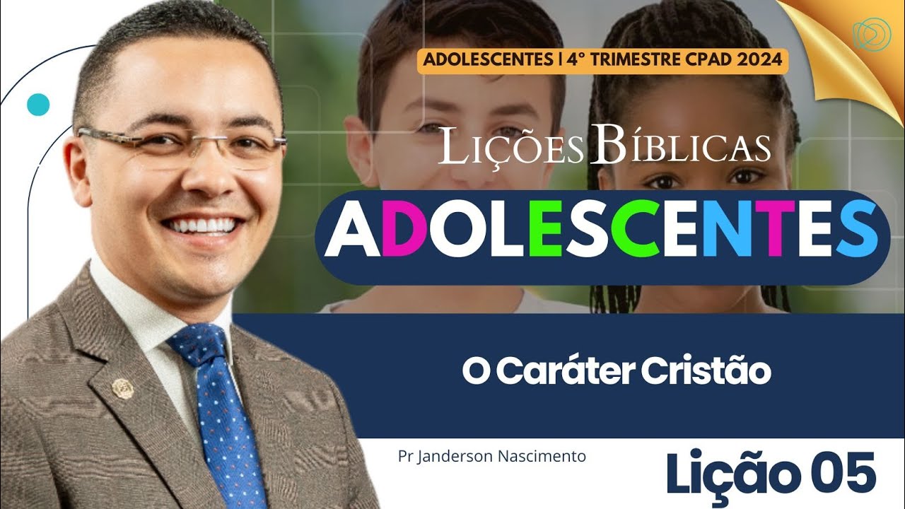 Lição 5 O Caráter Cristão -  Adolescentes CPAD