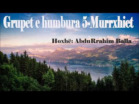 Grupet e humbura-5- Murrxhiet. - Hoxhë: AbduRrahim Balla