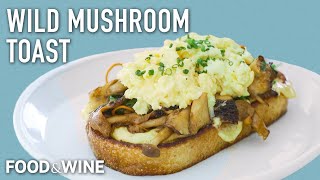 This Mushroom Toast Recipe Beats Avocado Toast | Chefs At Home