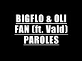 Bigflo & Oli - Fan ft. Vald ( Paroles / Lyrics )