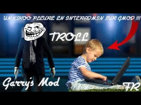 UN KIKOO PLEURE EN INTERADMIN SUR GMOD !!! [TROLL] Garry's Mod (FR)