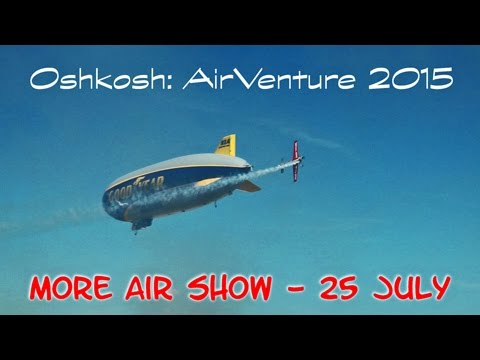 Oshkosh: EAA AirVenture 2015 air show 25 July 2015 - Goodyear Blimp F-22 AV-8B P-38 Benzing Stearman