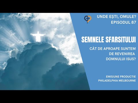 Unde Esti Omule? | Episodul 87 |SEMNELE SFARSITULUI Cat de aproape suntem de revenirea Domnului Isus