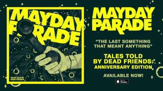 Mayday Parade - The Last Something That Meant Anything