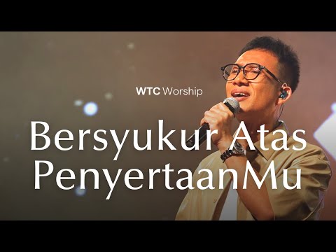 Bersyukur Atas PenyertaanMu - WTC Worship [Official Music Video]